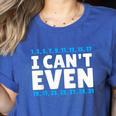 I Can't Even Math Mathematics Teacher Women's Heather T-Shirt Heather True Royal