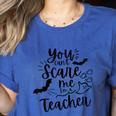 You Can't Scare Me I'm a Teacher Women's Heather T-Shirt Heather True Royal You Can't Scare Me I'm a Teacher Women's Heather T-Shirt Heather True Royal