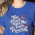 You Can't Scare Me I Teach Preschool Teacher Halloween Witch Women's Heather T-Shirt Heather True Royal