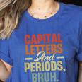 Capital Letters And Periods Bruh Teacher Grammar Kids Women's Heather T-Shirt Heather True Royal