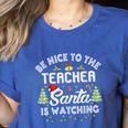 Christmas Be Nice To The Teacher Santa Is Watching Xmas Women's Heather T-Shirt Heather True Royal