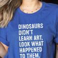 Dinosaurs Didn't Learn Art Art Teacher Women's Heather T-Shirt Heather True Royal Dinosaurs Didn't Learn Art Art Teacher Women's Heather T-Shirt Heather True Royal