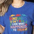 Dinosaurs Didnt Read Look What Happened To Them Cute Teacher Women's Heather T-Shirt Heather True Royal