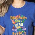 Dinosaurs Didn't Read Now They Are Extinct Reading Teacher Women's Heather T-Shirt Heather True Royal Dinosaurs Didn't Read Now They Are Extinct Reading Teacher Women's Heather T-Shirt Heather True Royal