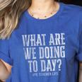What Are We Doing Today PE Teacher Life Funny Men Women Kids Women's Heather T-Shirt Heather True Royal