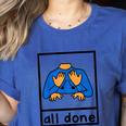 All Done Sign Language Speech Pathology Aac Sped Teacher Women's Heather T-Shirt Heather True Royal