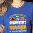 I Don't Need A Costume I'm Chemistry Teacher Cool Halloween Women's Heather T-Shirt Heather True Royal