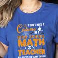 Don't Need Costume I'm A High School Math Teacher Halloween Women's Heather T-Shirt Heather True Royal Don't Need Costume I'm A High School Math Teacher Halloween Women's Heather T-Shirt Heather True Royal