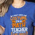 I Don't Need A Costume I'm Math Teacher Costume Halloween Women's Heather T-Shirt Heather True Royal I Don't Need A Costume I'm Math Teacher Costume Halloween Women's Heather T-Shirt Heather True Royal