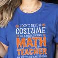 I Don’t Need a Costume Middle School Math Teacher Halloween Women's Heather T-Shirt Heather True Royal I Don’t Need a Costume Middle School Math Teacher Halloween Women's Heather T-Shirt Heather True Royal