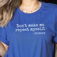 Don't Make Me Repeat Myself History Teacher Women's Heather T-Shirt Heather True Royal
