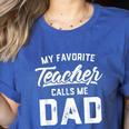 My Favorite Teacher Calls Me Dad Shirt Father's Day For Men Kids Women's Heather T-Shirt Heather True Royal My Favorite Teacher Calls Me Dad Shirt Father's Day For Men Kids Women's Heather T-Shirt Heather True Royal