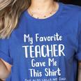 My Favorite Teacher Gave Me This Shirt Dad Daughter Women's Heather T-Shirt Heather True Royal