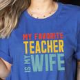 My Favorite Teacher Is My Wife Women's Heather T-Shirt Heather True Royal My Favorite Teacher Is My Wife Women's Heather T-Shirt Heather True Royal