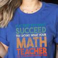 If At First You Don't Succeed Try Doing Math Teacher Women's Heather T-Shirt Heather True Royal If At First You Don't Succeed Try Doing Math Teacher Women's Heather T-Shirt Heather True Royal
