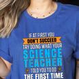 If At First You Don't Succeed Try Doing What Science Teacher Women's Heather T-Shirt Heather True Royal If At First You Don't Succeed Try Doing What Science Teacher Women's Heather T-Shirt Heather True Royal