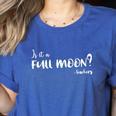 Is It A Full Moon Teachers For Men Women T-Shirt Women's Heather T-Shirt Heather True Royal Is It A Full Moon Teachers For Men Women T-Shirt Women's Heather T-Shirt Heather True Royal