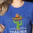 Fun Teacher Appreciation Humor Nacho Average Teacher Women's Heather T-Shirt Heather True Royal