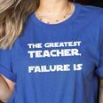 The Greatest Teacher Failure Is Wisdom Quote Motivation Men Women Girls Kids Women's Heather T-Shirt Heather True Royal The Greatest Teacher Failure Is Wisdom Quote Motivation Men Women Girls Kids Women's Heather T-Shirt Heather True Royal