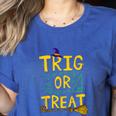 Halloween Math Teacher Trig Or Treat Student School College Women's Heather T-Shirt Heather True Royal Halloween Math Teacher Trig Or Treat Student School College Women's Heather T-Shirt Heather True Royal