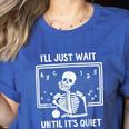 I'Ll Just Wait Until It's Quiet Skeleton Teacher Great Women's Heather T-Shirt Heather True Royal I'Ll Just Wait Until It's Quiet Skeleton Teacher Great Women's Heather T-Shirt Heather True Royal