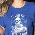 I'Ll Wait Until It's Quiet Tshirt Skeleton Teacher Halloween Women's Heather T-Shirt Heather True Royal I'Ll Wait Until It's Quiet Tshirt Skeleton Teacher Halloween Women's Heather T-Shirt Heather True Royal