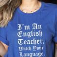 I'm An English Teacher Watch Your Language Teachers Women's Heather T-Shirt Heather True Royal