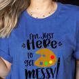 I'm Just Here To Get Messy Art Teacher Artist Painting Women's Heather T-Shirt Heather True Royal I'm Just Here To Get Messy Art Teacher Artist Painting Women's Heather T-Shirt Heather True Royal