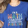 I'm A Math Teacher Of Course I Have Problems Back To School Women's Heather T-Shirt Heather True Royal I'm A Math Teacher Of Course I Have Problems Back To School Women's Heather T-Shirt Heather True Royal