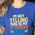 I'm Not Yelling This Is My PE Teacher Voice Women's Heather T-Shirt Heather True Royal I'm Not Yelling This Is My PE Teacher Voice Women's Heather T-Shirt Heather True Royal