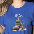I'm Ok Read Book Reading Nerd Librarian Teacher School Women's Heather T-Shirt Heather True Royal