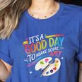 It's A Good Day To Make Some Art Artist Drawing Teacher Women's Heather T-Shirt Heather True Royal