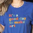 It's A Good Day To Make Some Art Artist Art Teacher Women's Heather T-Shirt Heather True Royal