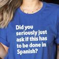 Did You Just Ask If This Has To Be Done In Spanish Teacher Women's Heather T-Shirt Heather True Royal Did You Just Ask If This Has To Be Done In Spanish Teacher Women's Heather T-Shirt Heather True Royal