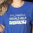 Life Happens Visuals Help Special Education Teacher Aide Women's Heather T-Shirt Heather True Royal