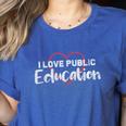 I Love Public Education School Student And Teacher Women's Heather T-Shirt Heather True Royal I Love Public Education School Student And Teacher Women's Heather T-Shirt Heather True Royal