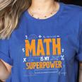 Math Is My Superpower Math Teacher Student Women's Heather T-Shirt Heather True Royal Math Is My Superpower Math Teacher Student Women's Heather T-Shirt Heather True Royal