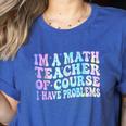 Math Teacher Im a Math Teacher Of Course I Have Problems Women's Heather T-Shirt Heather True Royal Math Teacher Im a Math Teacher Of Course I Have Problems Women's Heather T-Shirt Heather True Royal