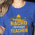 Nacho Average Teacher Cinco De Mayo Teacher Fiesta Women's Heather T-Shirt Heather True Royal Nacho Average Teacher Cinco De Mayo Teacher Fiesta Women's Heather T-Shirt Heather True Royal