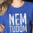Nem Tudom Hungarian Teacher I Don't Know Men Women Girls Kids T-Shirt Women's Heather T-Shirt Heather True Royal Nem Tudom Hungarian Teacher I Don't Know Men Women Girls Kids T-Shirt Women's Heather T-Shirt Heather True Royal