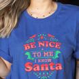 Be Nice To Me I Know Santa Teacher Christmas Men Women Women's Heather T-Shirt Heather True Royal Be Nice To Me I Know Santa Teacher Christmas Men Women Women's Heather T-Shirt Heather True Royal