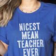 Nicest Mean Teacher Ever Teacher For Men Women Women's Heather T-Shirt Heather True Royal Nicest Mean Teacher Ever Teacher For Men Women Women's Heather T-Shirt Heather True Royal