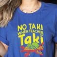 No Taki When Teacher Taki Teacher Pun Humor Women's Heather T-Shirt Heather True Royal