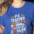 PE Coach PE Teacher Like Normal Teacher But Cooler Women's Heather T-Shirt Heather True Royal