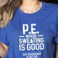 PE Physical Education Teacher Sweating Men Women Women's Heather T-Shirt Heather True Royal PE Physical Education Teacher Sweating Men Women Women's Heather T-Shirt Heather True Royal