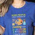 Some People Only Dream Of Meeting Art Teacher Teachers Women's Heather T-Shirt Heather True Royal Some People Only Dream Of Meeting Art Teacher Teachers Women's Heather T-Shirt Heather True Royal
