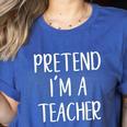 Pretend I'm A Teacher Costume Halloween Easy Adult Kid Women's Heather T-Shirt Heather True Royal