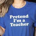 Pretend I'm A Teacher Lazy Easy Halloween Costume Women's Heather T-Shirt Heather True Royal