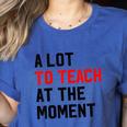 Quote A Lot To Teach At The Moment Teacher Women Women's Heather T-Shirt Heather True Royal
