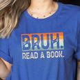 Read A Book Bruh Cool Ela English Teacher Reading Literature Women's Heather T-Shirt Heather True Royal Read A Book Bruh Cool Ela English Teacher Reading Literature Women's Heather T-Shirt Heather True Royal